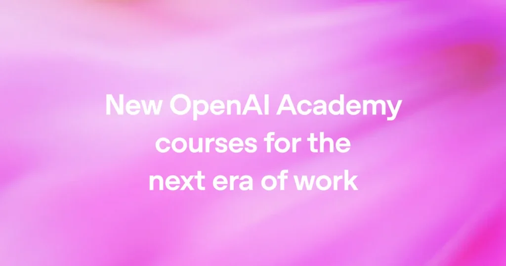 OpenAI Academy’s Three-Course Path for AI at Work