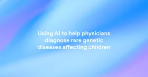 OpenAI reasoning model identifies 18 rare childhood genetic diagnoses from 376 unsolved cases