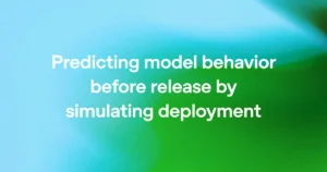 OpenAI Simulates Deployments to Predict Model Behavior