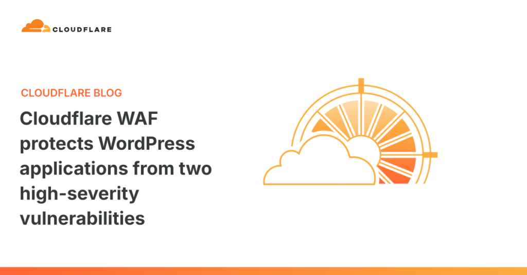 Cloudflare WAF Blocks Two WordPress Vulnerabilities