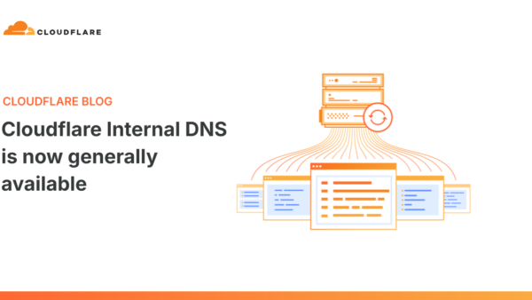 Cloudflare Internal DNS Goes GA, Unifying Private and Public DNS