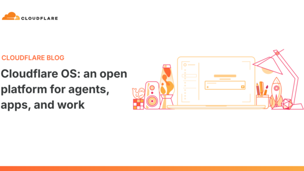 Cloudflare OS: an open platform for agents, apps, and work
