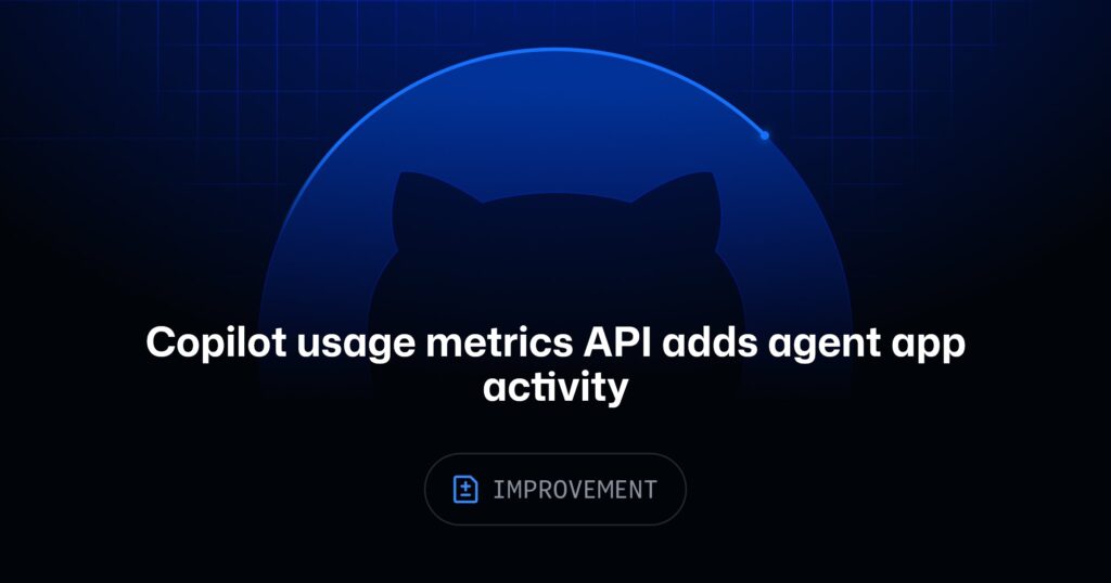 Copilot usage metrics API adds agent app activity