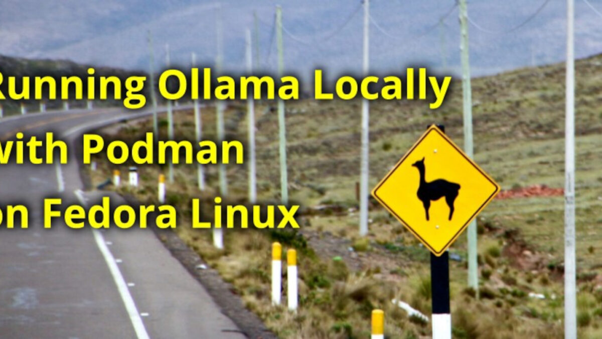Running Ollama Locally with Podman on Fedora Linux